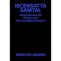 Marcus Lindeen Iscensatta samtal (inbunden)