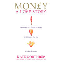 Kate Northrup Money, a love story - untangle your financial woes and create the life you (häftad, eng)