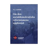 V.I. Lenin Om den socialdemokratiska reformismens uppkomst (häftad)