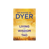 Dr. Wayne Dyer Living the wisdom of the tao - the complete tao te ching and affirmations (häftad, eng)