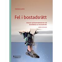 Fredrik Aldmo Fel i bostadsrätt : ansvar och kontraktsbrott vid överlåtelse av bostadsrätt (häftad)