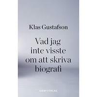 Klas Gustafson Vad jag inte visste om att skriva biografi (bok, danskt band)