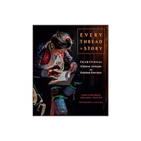 Schiffer Publishing Every Thread A Story  & The Secret Language Of Miao Embroide (häftad, eng)