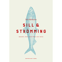 Nils Molinder Sill & strömming : recept, vett och värt att veta (inbunden)