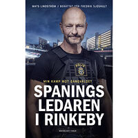 Mats Lindström Spaningsledaren i Rinkeby : Min kamp mot gängvåldet (inbunden)