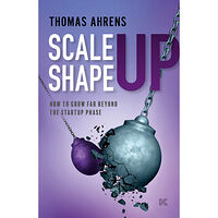 Thomas Ahrens Scale up – shape up : how to grow far beyond the startup phase (bok, flexband, eng)