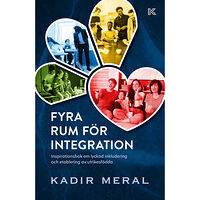 Kadir Meral Fyra rum för integration : inspirationsbok om lyckad inkludering och etablering av utrikesfödda (bok, danskt band)