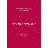 Marie Cronqvist Framtidskompasser : en akademisk tankesmedja tar ut riktningar (bok, danskt band)