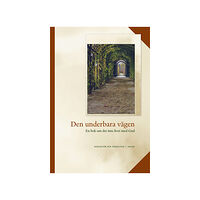 Artos & Norma Bokförlag Den underbara vägen : en bok om det inre livet med Gud (inbunden)