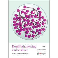 Thomas Jordan Konflikthantering i arbetslivet : förstå, hantera, förebygg (häftad)