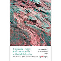 Gleerups Utbildning AB Skolledare i mötet mellan nationella mål och lokal policy : – nya utmaningar och utvecklingstrender (häftad)