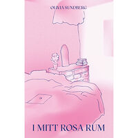 Olivia Sundberg I mitt rosa rum (häftad)