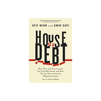 The university of chicago press House of Debt – How They (and You) Caused the Great Recession, and How We Can Prevent It from Happening Again (häftad, e...