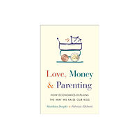 Princeton University Press Love, Money, and Parenting (inbunden, eng)