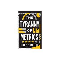 Princeton University Press The Tyranny of Metrics (inbunden, eng)