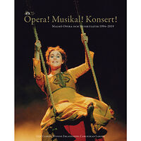 Ulf Clarén Opera! Musikal! Konsert!  : Malmö Opera och Musikteater 1994-2019 (inbunden)