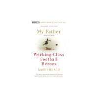 Vintage Publishing My Father And Other Working Class Football Heroes (häftad, eng)