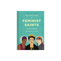 Little, Brown Book Group The Little Book of Feminist Saints (inbunden, eng)