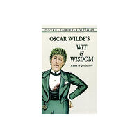 Dover publications inc. Oscar Wilde's Wit and Wisdom (häftad, eng)
