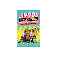 The History Press Ltd A 1990s Childhood (häftad, eng)