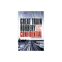 The History Press Ltd Great Train Robbery Confidential (häftad, eng)