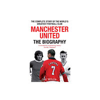 Little, Brown Book Group Manchester United: The Biography (häftad, eng)