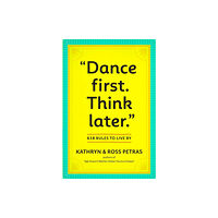 Workman Publishing "Dance First. Think Later" (häftad, eng)