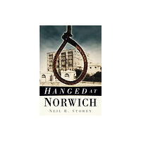 The History Press Ltd Hanged at Norwich (häftad, eng)