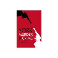 The History Press Ltd Murder and Crime York (häftad, eng)