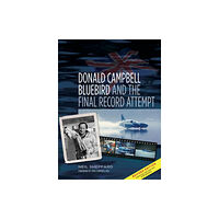 The History Press Ltd Donald Campbell: Bluebird and the Final Record Attempt (häftad, eng)
