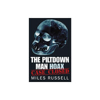 The History Press Ltd The Piltdown Man Hoax (häftad, eng)