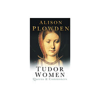 The History Press Ltd Tudor Women (häftad, eng)
