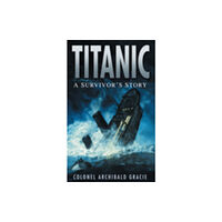 The History Press Ltd Titanic: A Survivor's Story (häftad, eng)