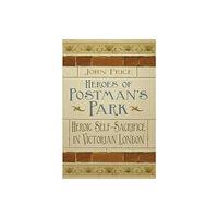 The History Press Ltd Heroes of Postman's Park (häftad, eng)