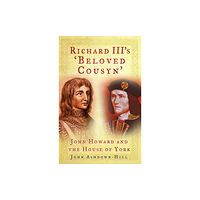 The History Press Ltd Richard III's 'Beloved Cousyn' (häftad, eng)