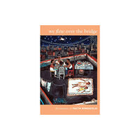 Duke university press We Flew Over the Bridge (häftad, eng)