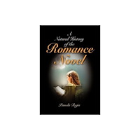 University of Pennsylvania Press A Natural History of the Romance Novel (häftad, eng)