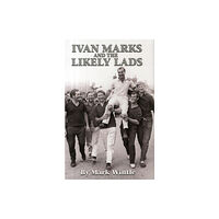 MPRESS MEDIA IVAN MARKS AND THE LIKELY LADS (inbunden, eng)