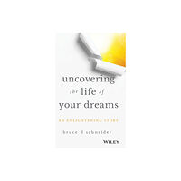 John Wiley & Sons Inc Uncovering the Life of Your Dreams (inbunden, eng)