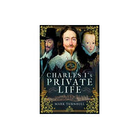 Pen & Sword Books Ltd Charles I's Private Life (inbunden, eng)