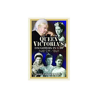 Pen & Sword Books Ltd Queen Victoria's Daughters-in-Law (inbunden, eng)