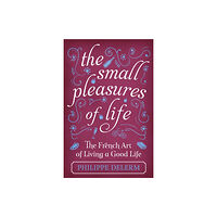 Orion Publishing Co The Small Pleasures Of Life (inbunden, eng)