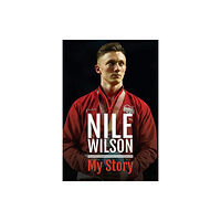 Pen & Sword Books Ltd Nile Wilson - My Story (inbunden, eng)