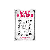 John Blake Publishing Ltd Lady Killers - Deadly Women Throughout History (häftad, eng)