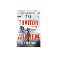 Headline Publishing Group The Traitor of Arnhem (inbunden, eng)