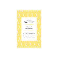 Wilton Square Books How to be a Craftivist (häftad, eng)