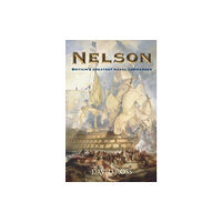 The Gresham Publishing Co. Ltd Nelson: Britain's Greatest Naval Commander (häftad, eng)