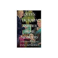 HarperCollins Publishers Queen Victoria and her Prime Ministers (inbunden, eng)