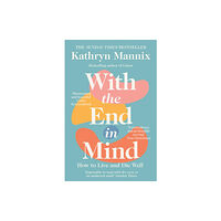 HarperCollins Publishers With the End in Mind (häftad, eng)
