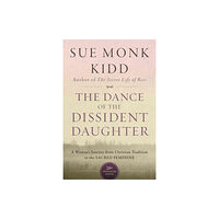 Harpercollins publishers inc The Dance Of The Dissident Daughter: A Woman's Journey From Christian Tradition To The Sacred Feminine (häftad, eng)